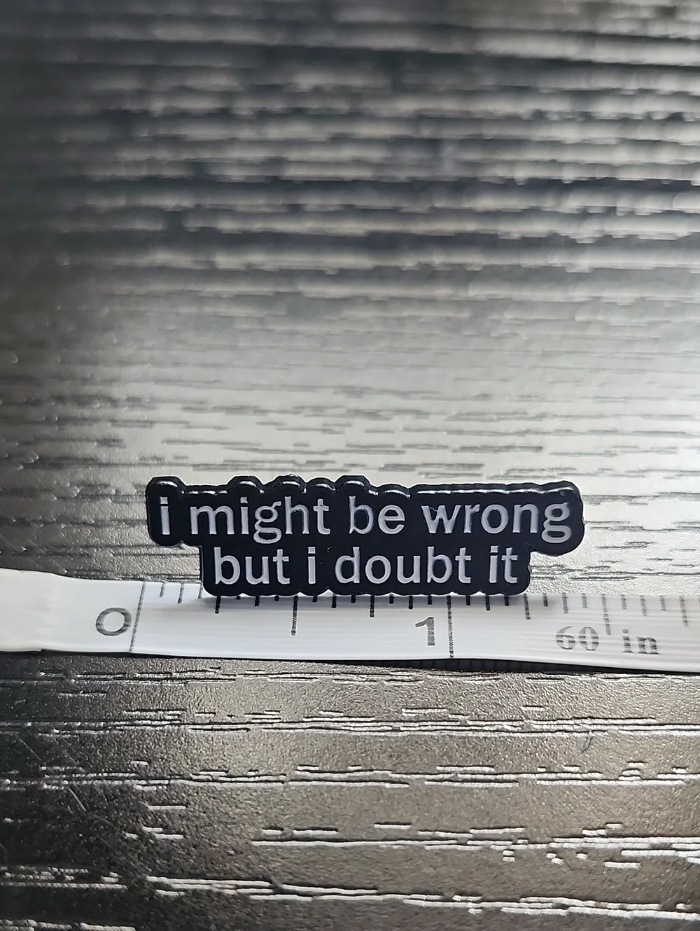 Black 'I Might Be Wrong But I Doubt It